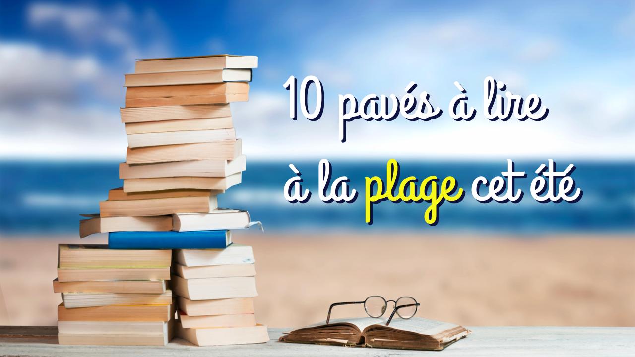 Les pavés de l'été : 10 romans à dévorer sur la plage