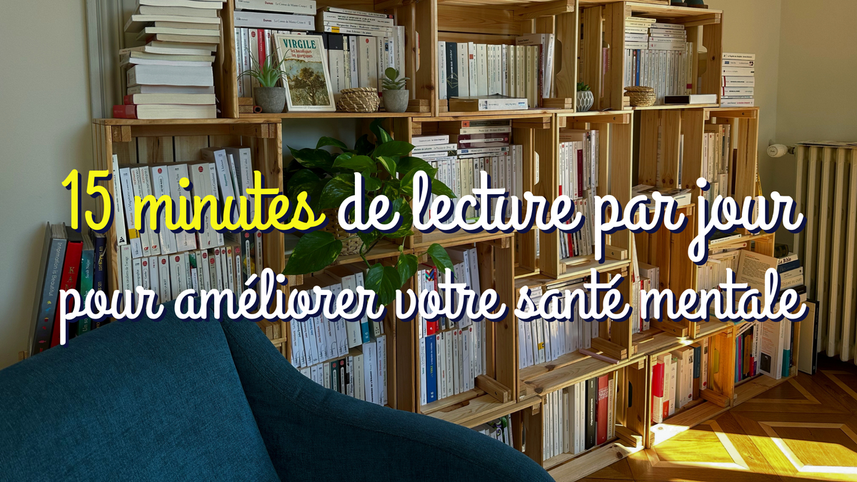 La Lecture et la Santé Mentale : Pourquoi 15 Minutes de Lecture par Jour Font la Différence