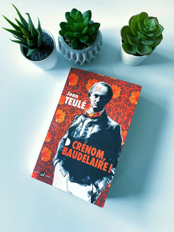 Crénom, Baudelaire – Jean Teulé (2020)