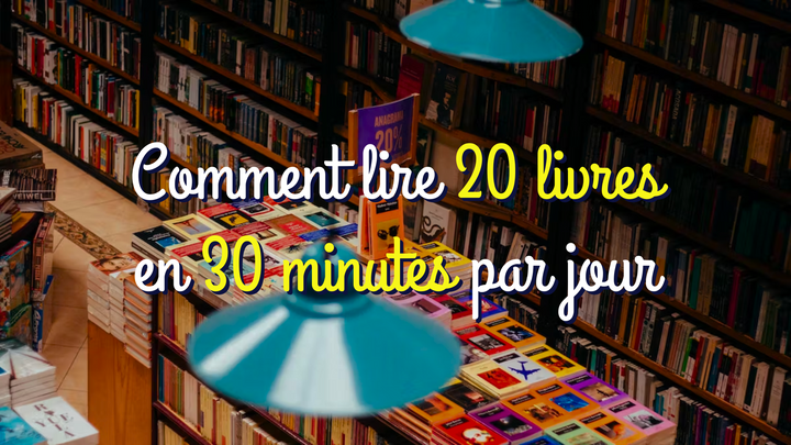 Lire 20 Livres par an en 30 minutes par jour